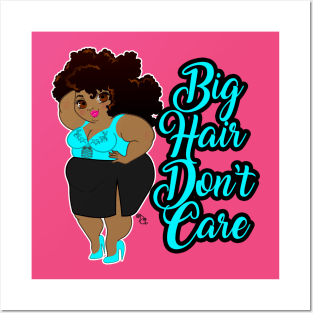 Big Hair Don't Care Posters and Art